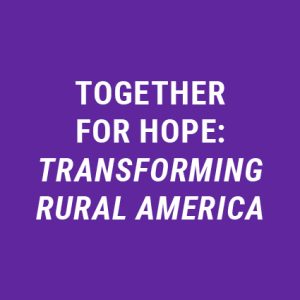 Together for Hope: Transforming Rural America